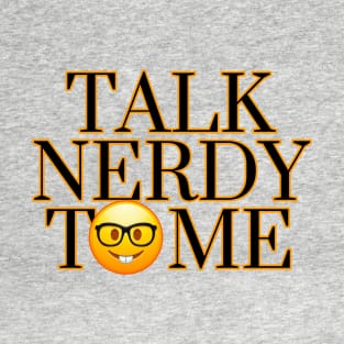 Talk Nerdy To Me T-Shirt